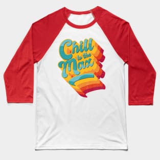 Chill to the Max, retro big text colourful Baseball T-Shirt